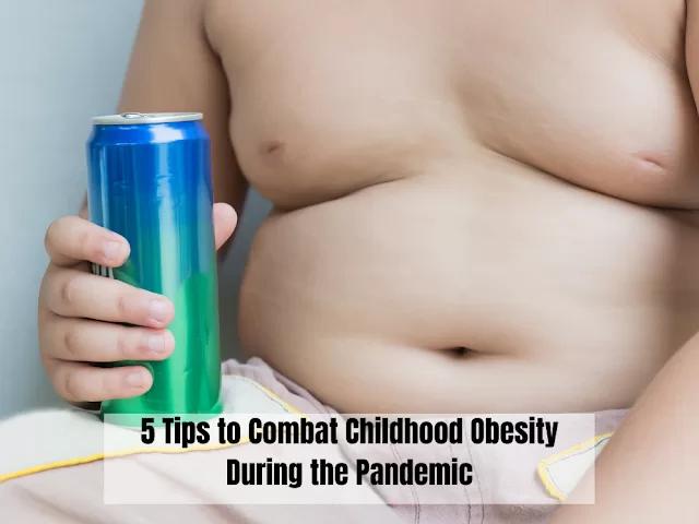 5 Tips to Combat Childhood Obesity During this Pandemic