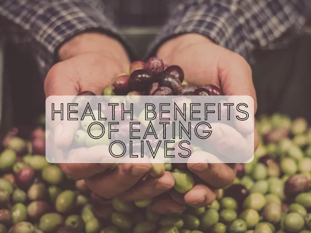 Health Benefits of Eating Olives