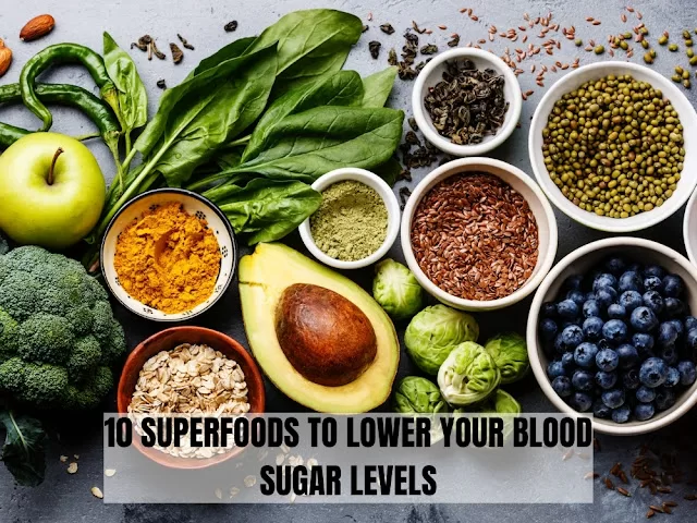 10 SUPERFOODS TO LOWER YOUR BLOOD SUGAR LEVELS