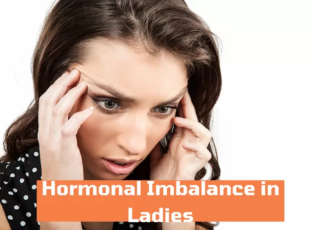 Hormonal Imbalance in Ladies