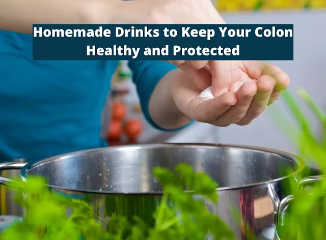 Homemade Drinks to Keep Your Colon Healthy and Protected