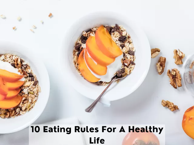 10 Eating Rules For A Healthy Life