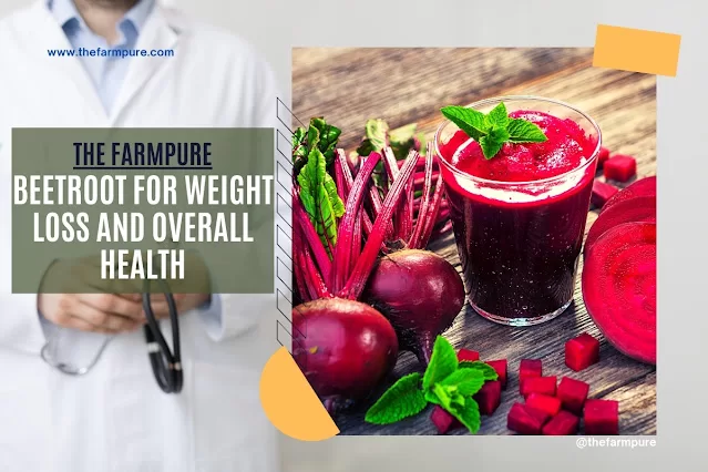 Beetroot for Weight Loss and overall health