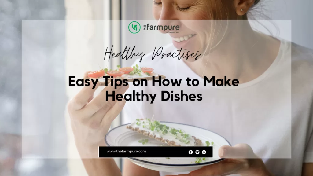 Easy Tips on How to Make Healthy Dishes