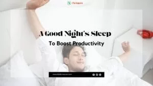 How To Get A Good Night's Sleep To Boost Productivity