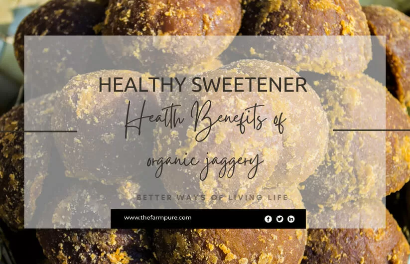 Health Benefits of organic jaggery