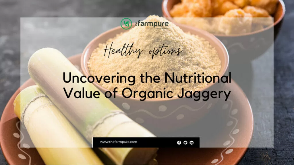 Nutritional Value of Organic Jaggery