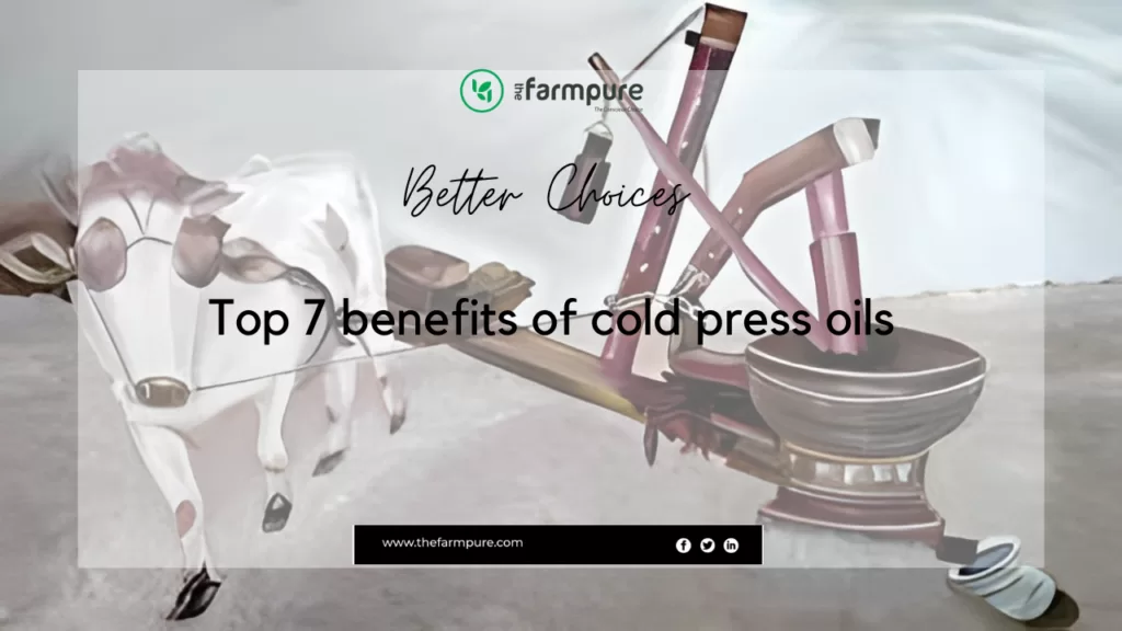 Top 7 benefits of cold pressed oils