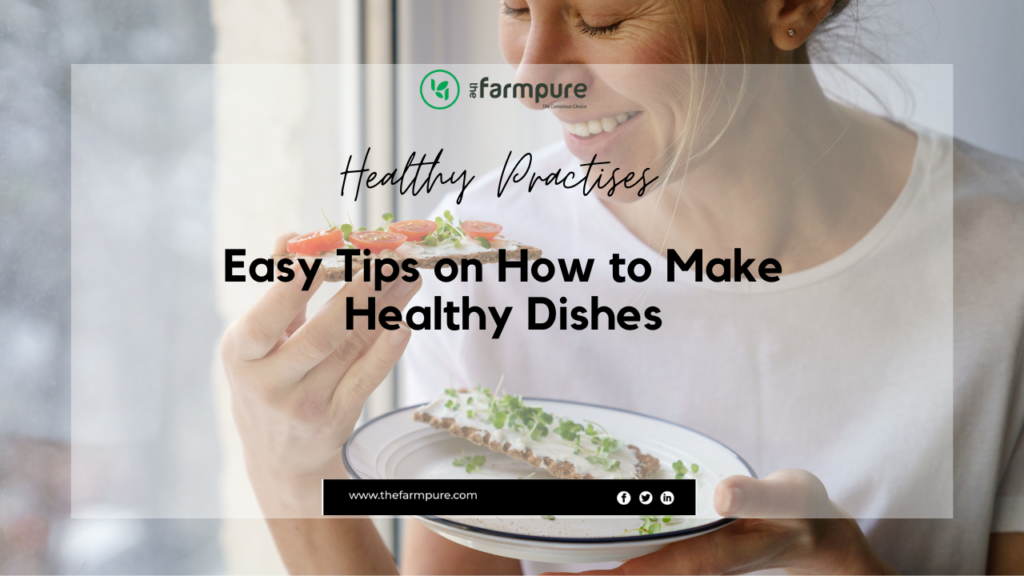 Easy Tips on How to Make Healthy Dishes