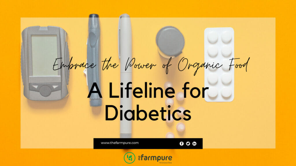 Embrace the Power of Organic Food: A Lifeline for Diabetics